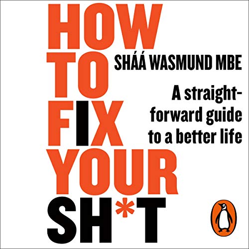 How to Fix Your Sh*t: A Straightforward Guide to a Better Life (Audiobook)