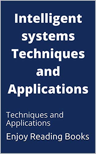 Intelligent systems : Techniques and Applications