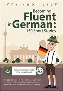Becoming fluent in German: 150 Short Stories