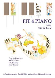 Fit 4 Piano: A Fun Resource for Establishing a Coordinated Piano Technique