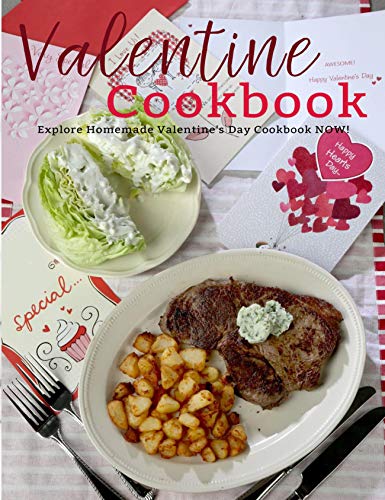 Valentine Cookbook: Explore Homemade Valentine's Day Cookbook NOW!