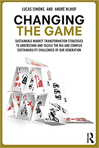 Changing the Game: Sustainable Market Transformation Strategies to Understand and Tackle the Big and Complex..