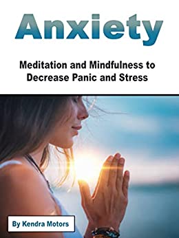 Anxiety: Meditation and Mindfulness to Decrease Panic and Stress (Audiobook)