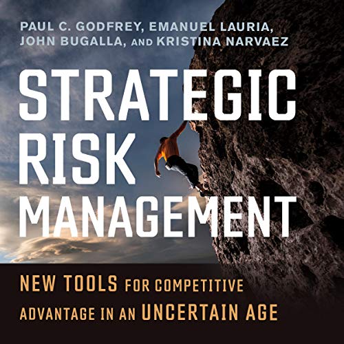Strategic Risk Management: New Tools for Competitive Advantage in an Uncertain Age (Audiobook)