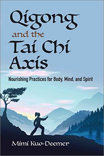 Qigong and the Tai Chi Axis: Nourishing Practices for Body, Mind, and Spirit (AZW3)