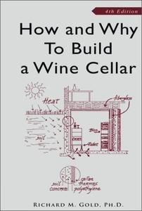 How and Why to Build a Wine Cellar, 4th Edition