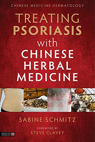 Treating Psoriasis with Chinese Herbal Medicine (Revised Edition): A Practical Handbook