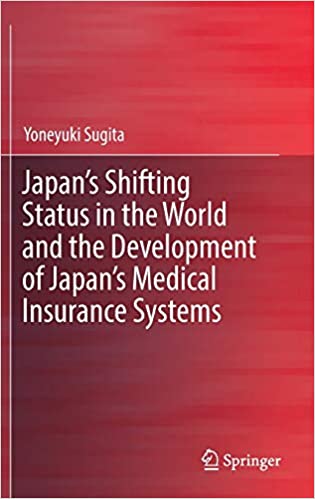 Japan`s Shifting Status in the World and the Development of Japan`s Medical Insurance Systems