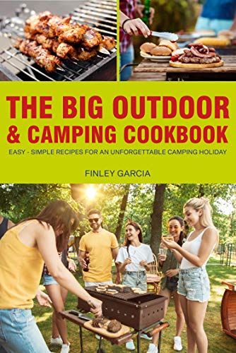 The big outdoor & camping cookbook: easy   simple recipes for an unforgettable camping holiday