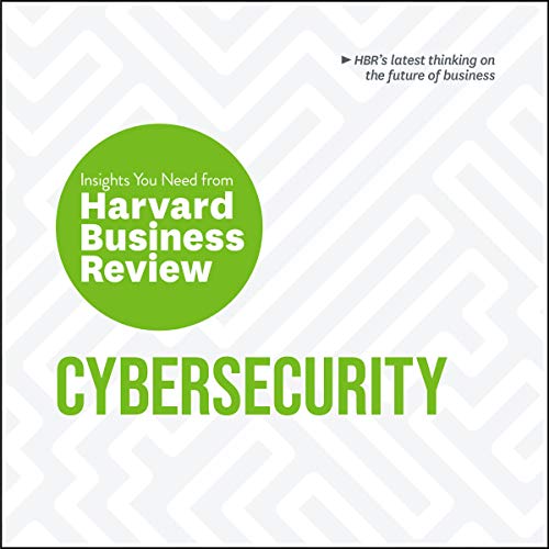 Cybersecurity: The Insights You Need from Harvard Business Review (Audiobook)