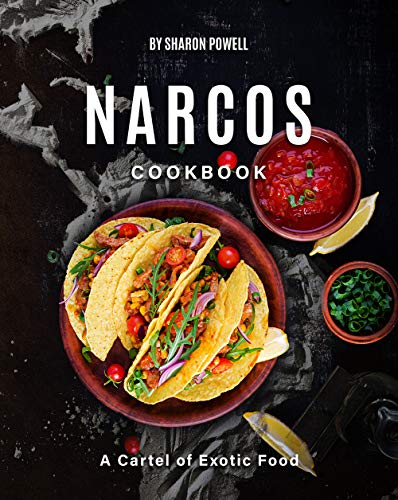 Narcos Cookbook: A Cartel of Exotic Food