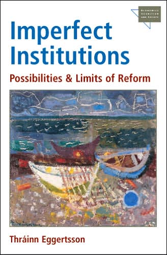 Imperfect Institutions: Possibilities and Limits of Reform