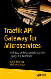 Traefik API Gateway for Microservices: With Java and Python Microservices Deployed in Kubernetes