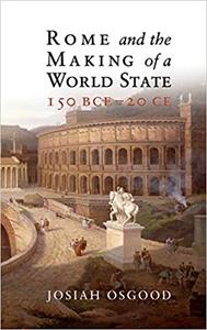 Rome and the Making of a World State, 150 BCE   20 CE (EPUB)