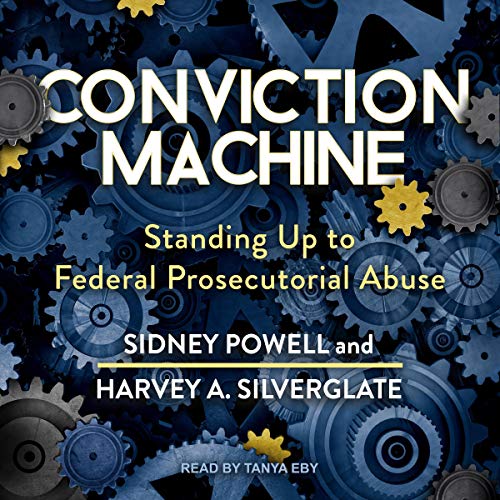 Conviction Machine: Standing Up to Federal Prosecutorial Abuse [Audiobook]