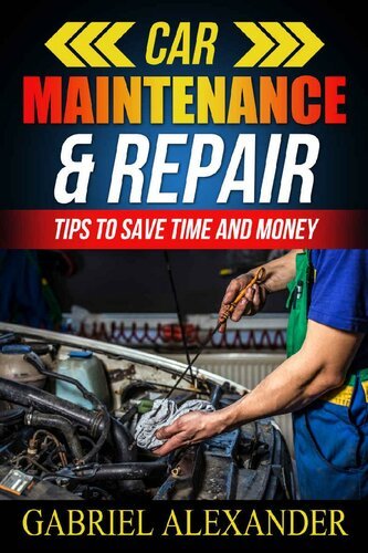 Car Maintenance & Repair: Tips To Save Time and Money