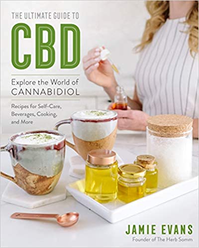 The Ultimate Guide to CBD: Explore The World of Cannabidiol, Illustrated Edition