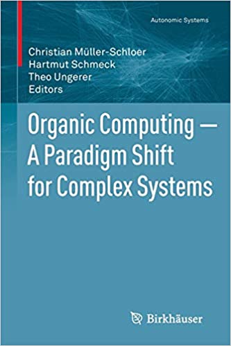 Organic Computing ― A Paradigm Shift for Complex Systems (Autonomic Systems)