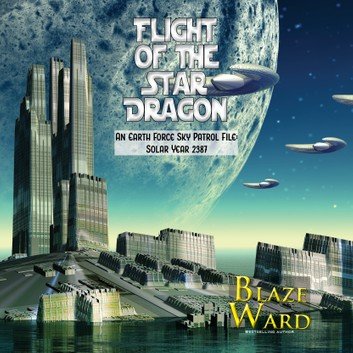Flight of the Star Dragon: An Earth Force Sky Patrol File: Solar Year 2387 (Star Dragon #2) [Audiobook]