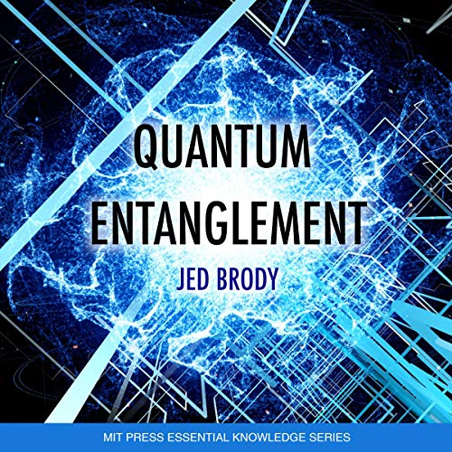 Quantum Entanglement: MIT Press Essential Knowledge Series (Audiobook)
