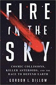 Fire in the Sky: Cosmic Collisions, Killer Asteroids, and the Race to Defend Earth (AZW3)