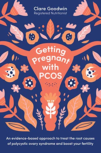 Getting Pregnant with PCOS: An evidence based approach to treat the root causes of polycystic ovary syndrome & boost fertility