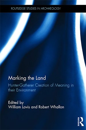 Marking the Land: Hunter Gatherer Creation of Meaning in their Environment