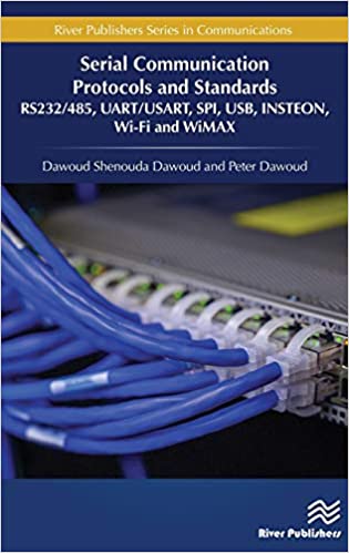 Serial Communication Protocols and Standards: RS232/485, UART/USART, SPI, USB, INSTEON, Wi Fi and WiMAX