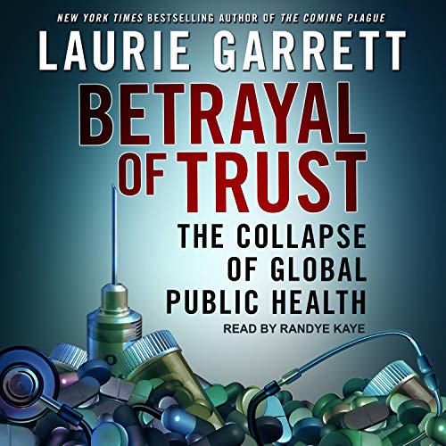Betrayal of Trust: The Collapse of Global Public Health [Audiobook]