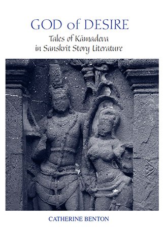 God of Desire: Tales of Kamadeva in Sanskrit Story Literature