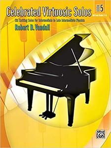Celebrated Virtuosic Solos, Bk 5: Six Exciting Solos for Intermediate to Late Intermediate Pianists