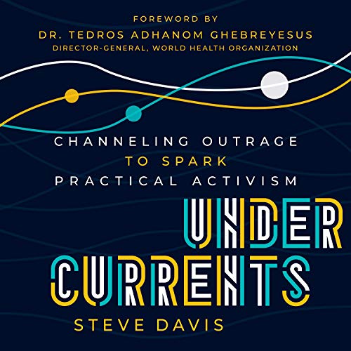 Undercurrents: Channeling Outrage to Spark Practical Activism [Audiobook]