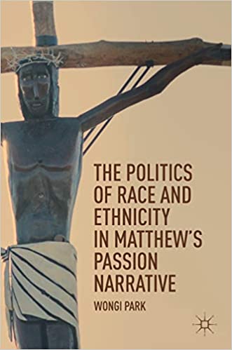 The Politics of Race and Ethnicity in Matthew`s Passion Narrative