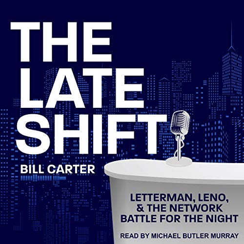The Late Shift: Letterman, Leno, & the Network Battle for the Night [Audiobook]