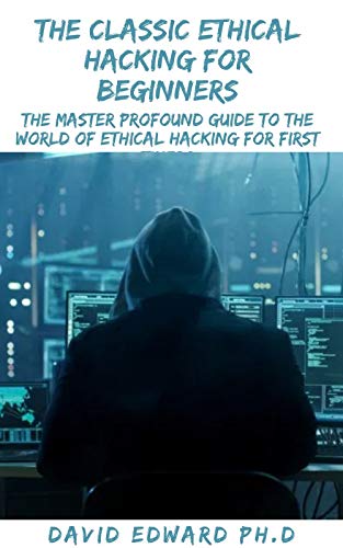 [ DevCourseWeb ] The Classic Ethical Hacking For Beginners - The Master Profound Guide To The World Of Ethical Hacking For First Timers