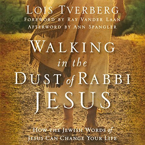 Walking in the Dust of Rabbi Jesus: How the Jewish Words of Jesus Can Change Your Life [Audiobook]