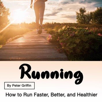 Running: How to Run Faster, Better, and Healthier [Audiobook]