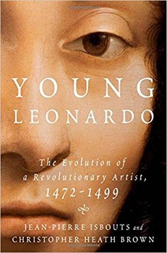 Young Leonardo: The Evolution of a Revolutionary Artist, 1472 1499