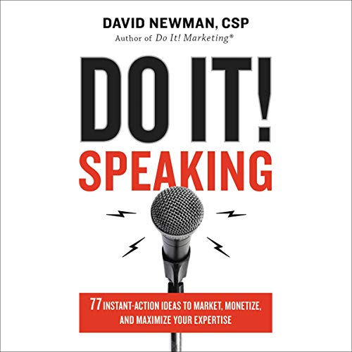 Do It! Speaking: 77 Instant Action Ideas to Market, Monetize, and Maximize Your Expertise (Audiobook)