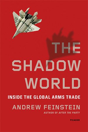 Shadow World: Inside the Global Arms Trade