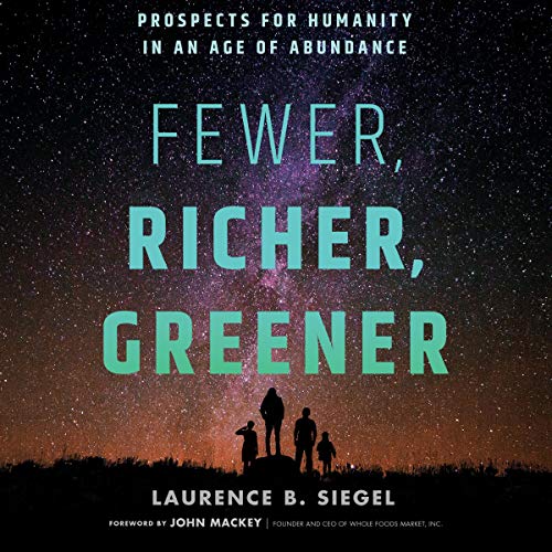 Fewer, Richer, Greener: Prospects for Humanity in an Age of Abundance (Audiobook)
