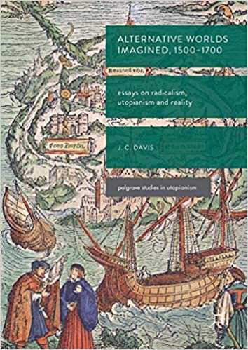 Alternative Worlds Imagined, 1500 1700: Essays on Radicalism, Utopianism and Reality