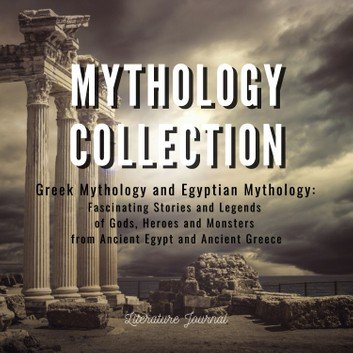 Mythology Collection: Greek Mythology and Egyptian Mythology [Audiobook]