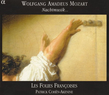  Les Folies Françoises, Patrick Cohën-Akenine – Wolfgang Amadeus Mozart: Nachtmusik... (2006) FLAC
