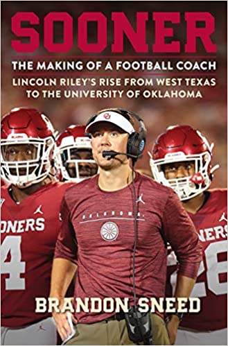 Sooner: The Making of a Football CoachLincoln Riley's Rise from West Texas to the University of Oklahoma