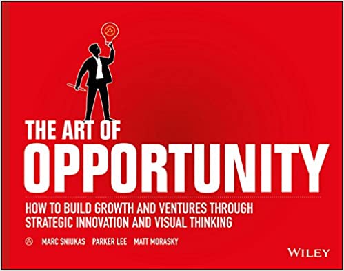 The Art of Opportunity: How to Build Growth and Ventures Through Strategic Innovation and Visual Thinking [AZW3]