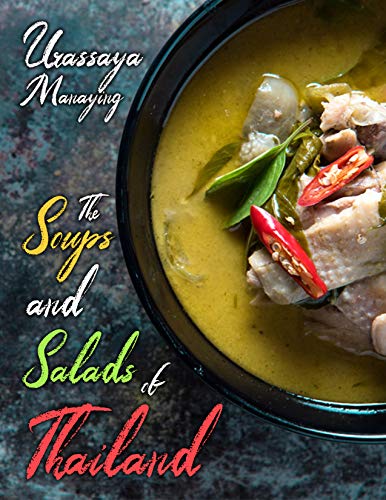 The Soups and Salads of Thailand: The Complete Thai Soup and Salad Cookbook