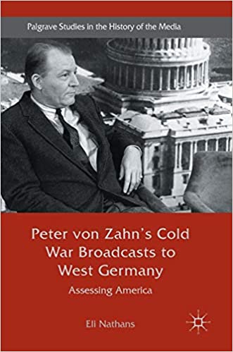 Peter von Zahn's Cold War Broadcasts to West Germany: Assessing America