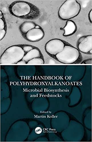 The Handbook of Polyhydroxyalkanoates: Microbial Biosynthesis and Feedstocks