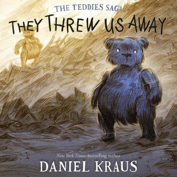 They Threw Us Away (The Teddies Saga #1) [Audiobook]
